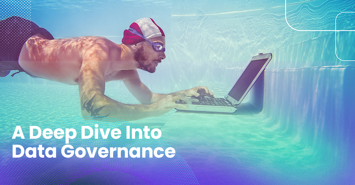 Deep Dive Into Data Governance